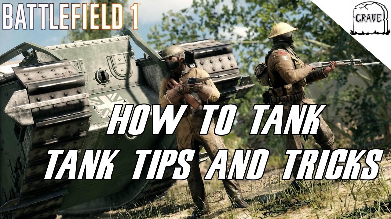 Battlefield 1 Tank Guide - How To Tank