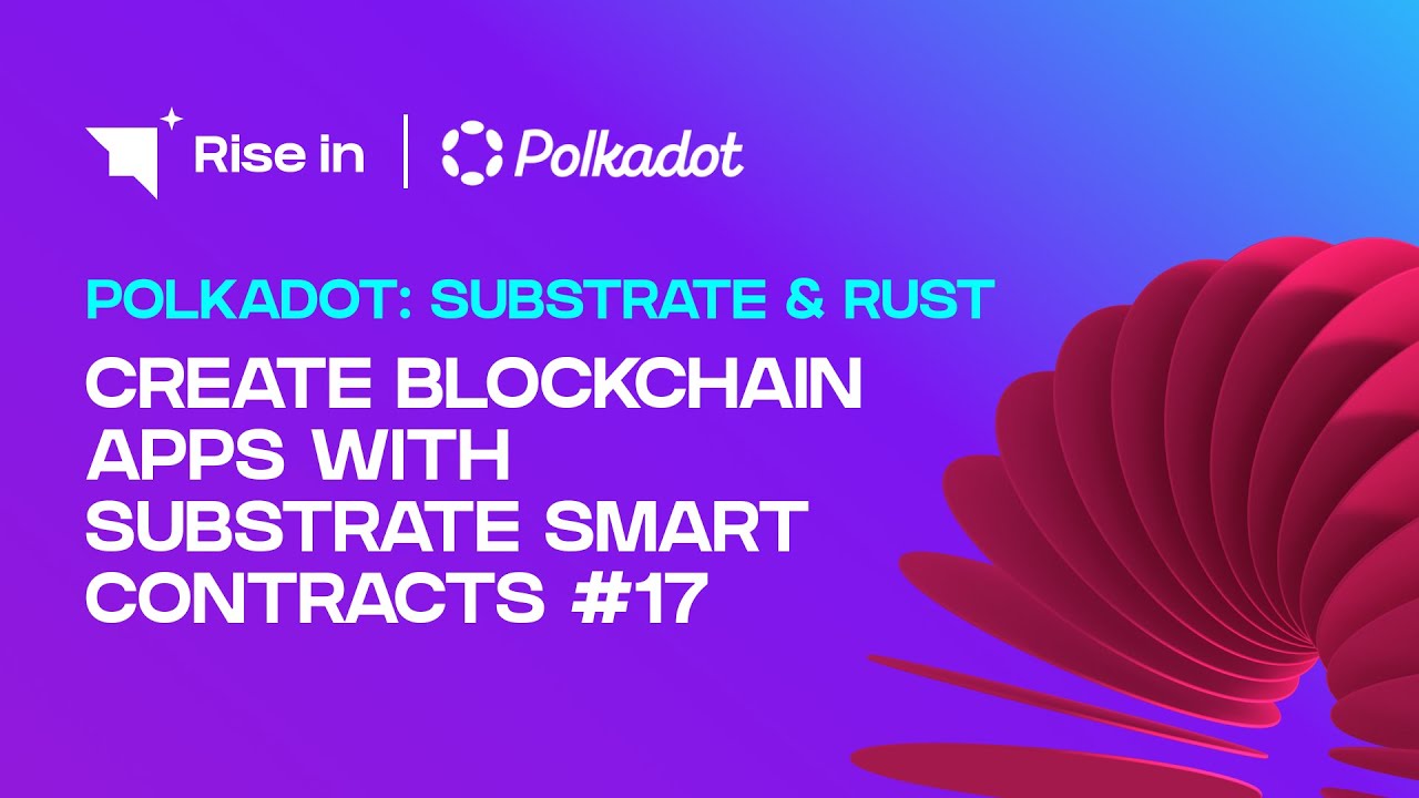 Create Blockchain Apps with Substrate Smart Contracts #17 | Polkadot: Substrate & Rust