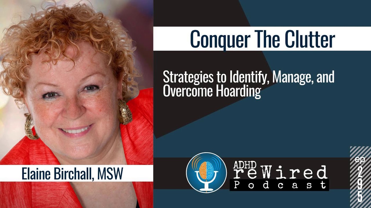 295 | Strategies to Identify, Manage, and Overcome Hoarding with Elaine Birchall