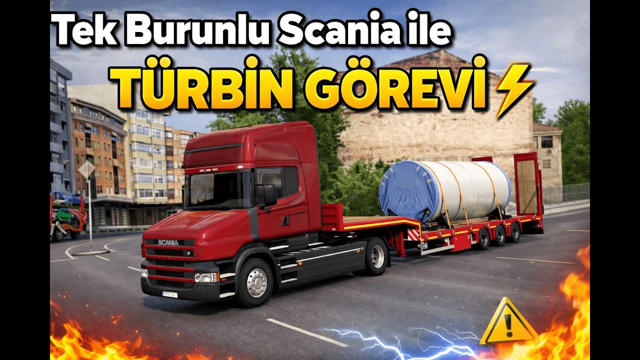 Tek Burunlu Scania ile Türbin Görevi ⚡