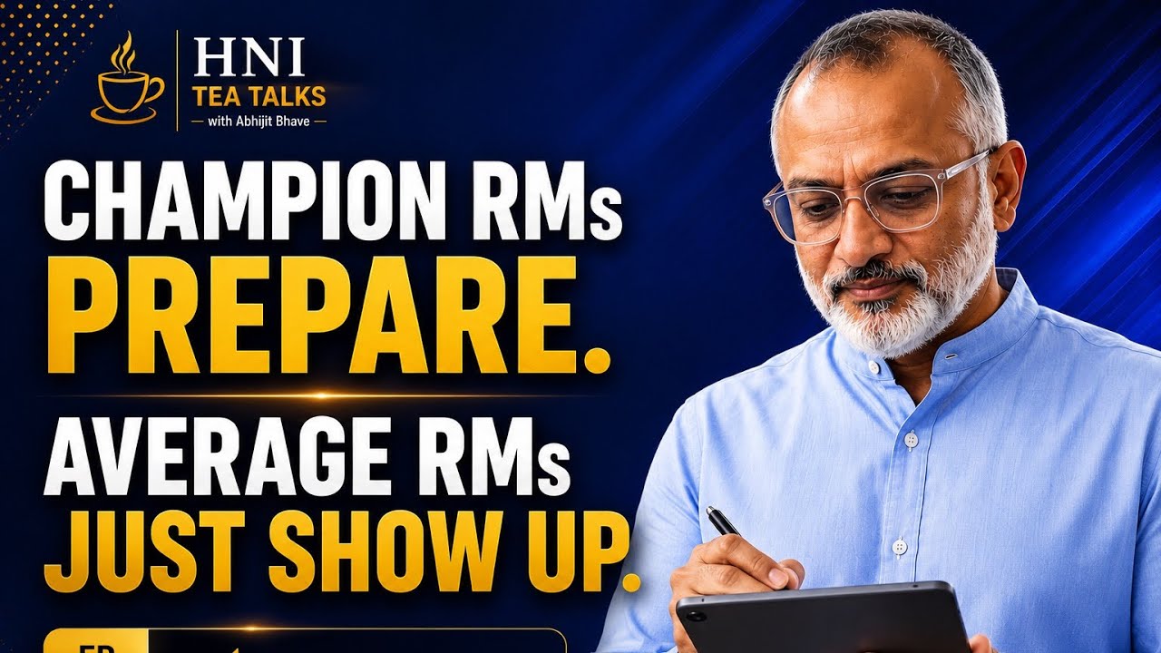 Champion RMs Prepare. Average RMs Just Show Up. | Client Meeting Preparation | HNI Tea Talks Ep. 6