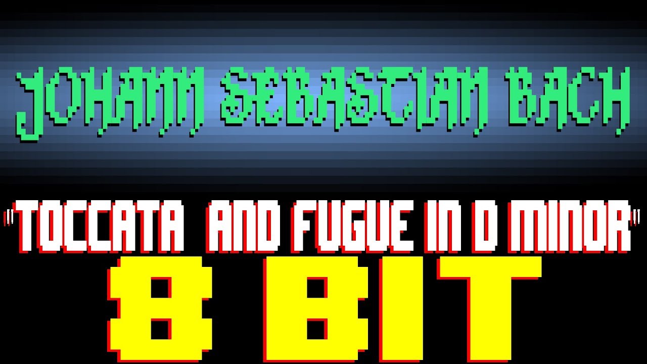 Toccata and Fugue In D Minor [8 Bit Tribute to Johann Sebastian Bach] - 8 Bit Universe