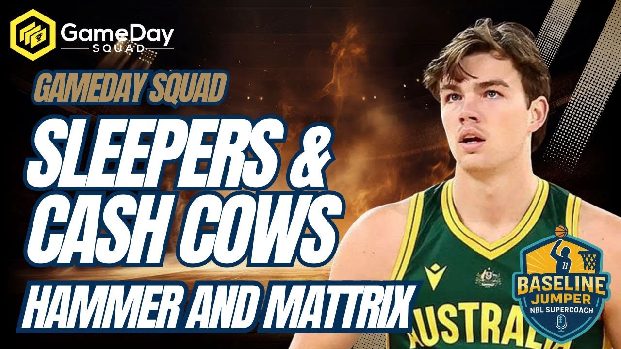 NBL Gameday Squad | Cash cows and Fools Gold | Baseline Jumper
