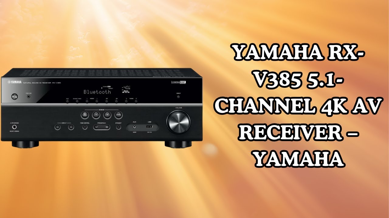 Yamaha RX-V385 Best Budget 5.1 Receiver? – Yamaha Quick Review