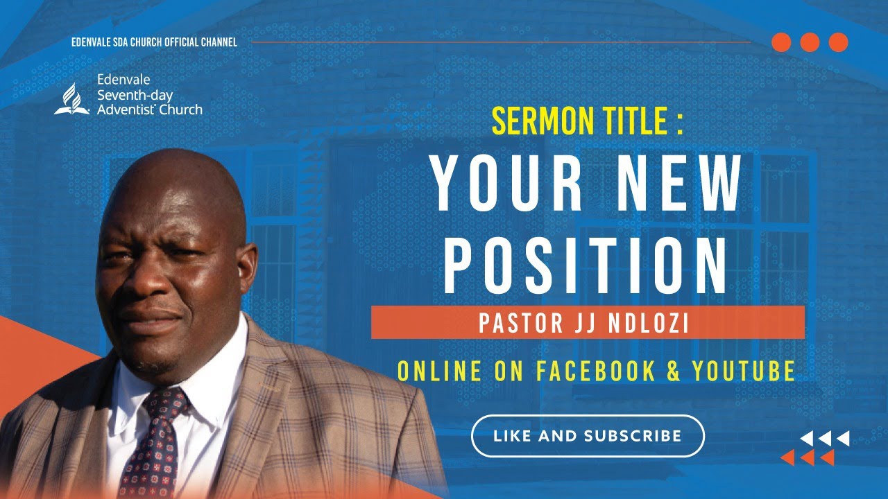 Edenvale SDA Church Online Service | Your New Position | Pastor JJ Ndlozi