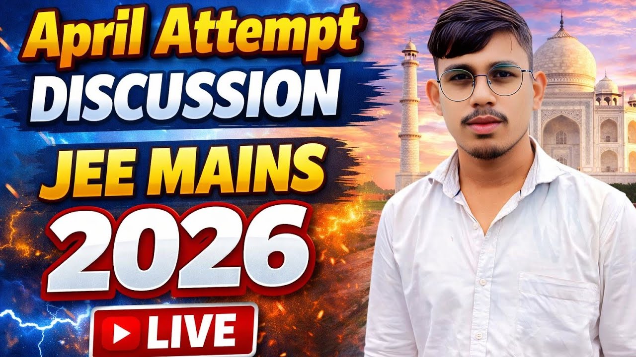 Jee mains preparation 2026. April attempt Discussion