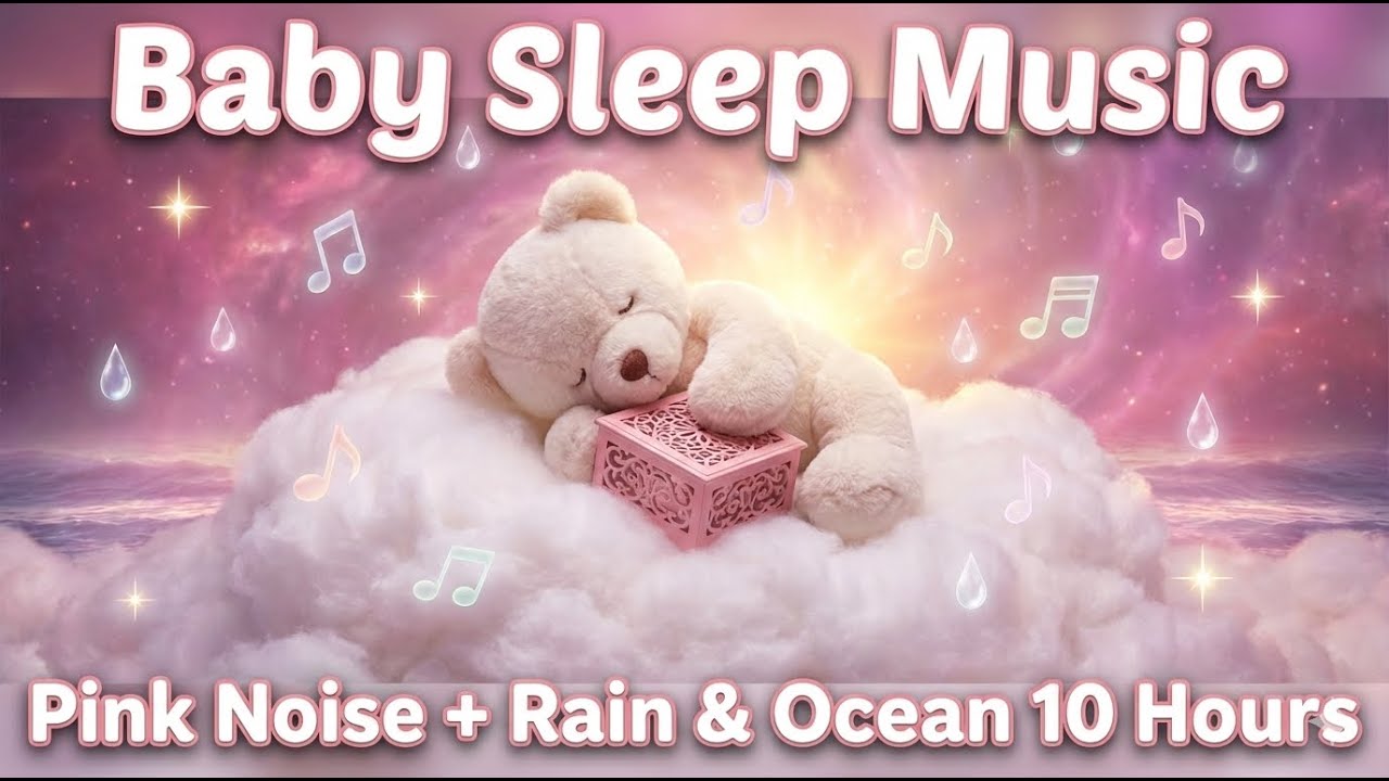 Baby Sleep Music  Pink Noise  Gentle Rain & Ocean Waves  Music Box & Celesta Lullaby 10 Hours