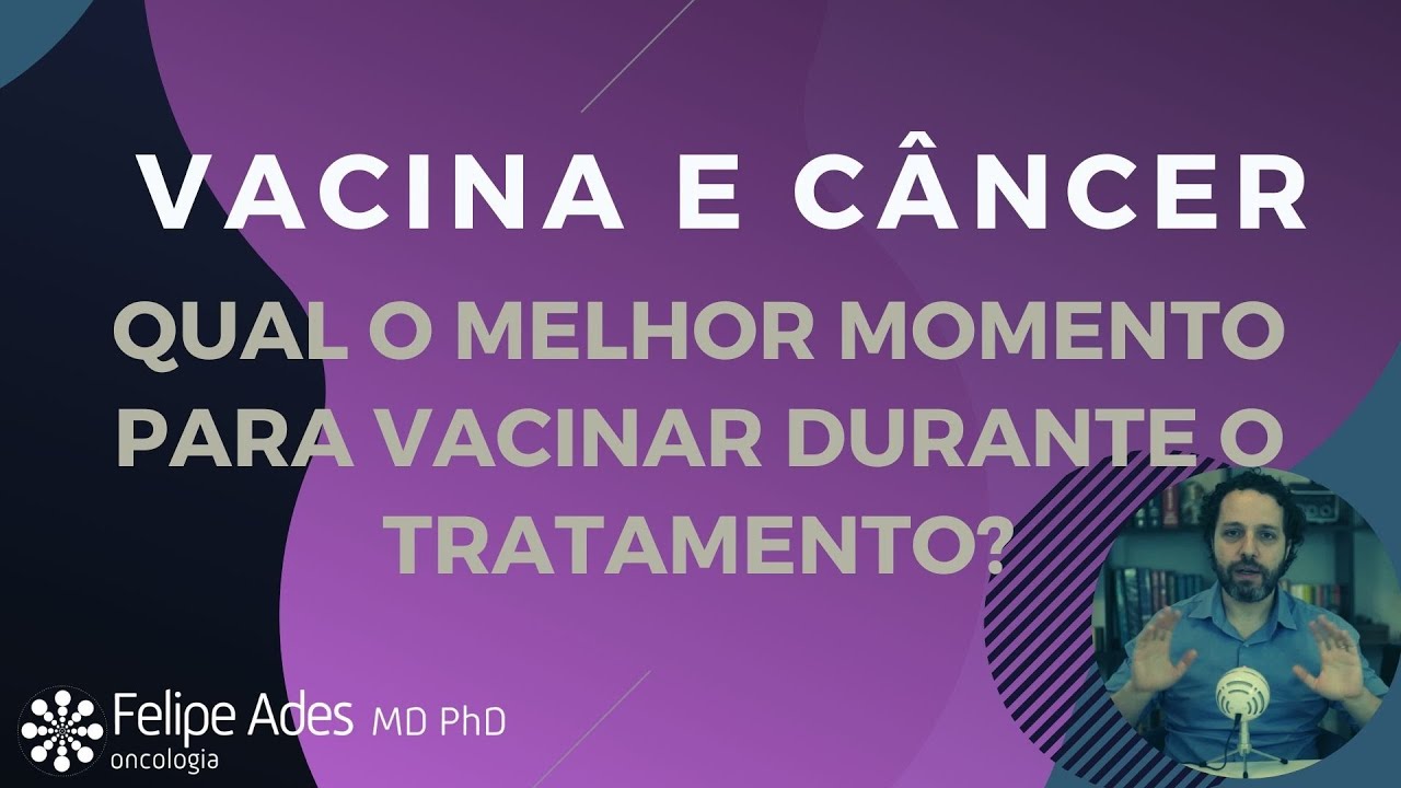 VACINAÇÃO E CÂNCER | Qual é o melhor momento para vacinar durante o tratamento?