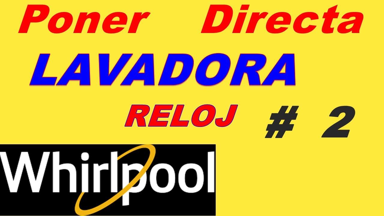 Lavadora Whirlpool de Reloj/Timer ¿como ponerla directa? Parte # 2