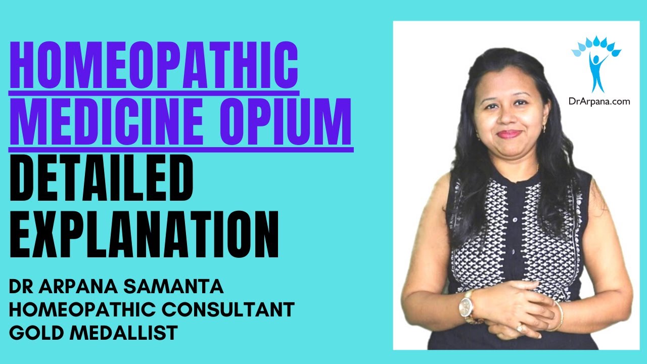 Homeopathic Medicine OPIUM Symptoms & Indications | Opium Homeopathic Medicine Uses