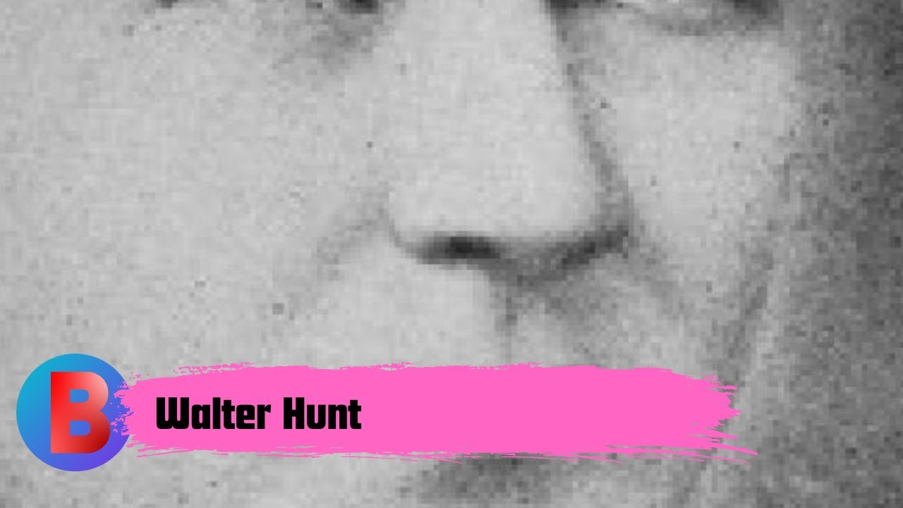 Walter Hunt | Biography