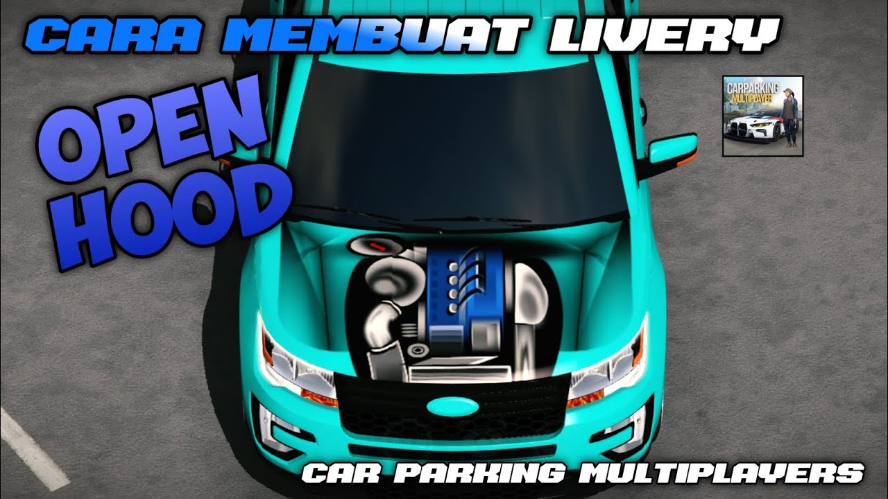 CARA MEMBUAT LIVERY OPEN HOOD CAR PARKING MULTIPLAYER