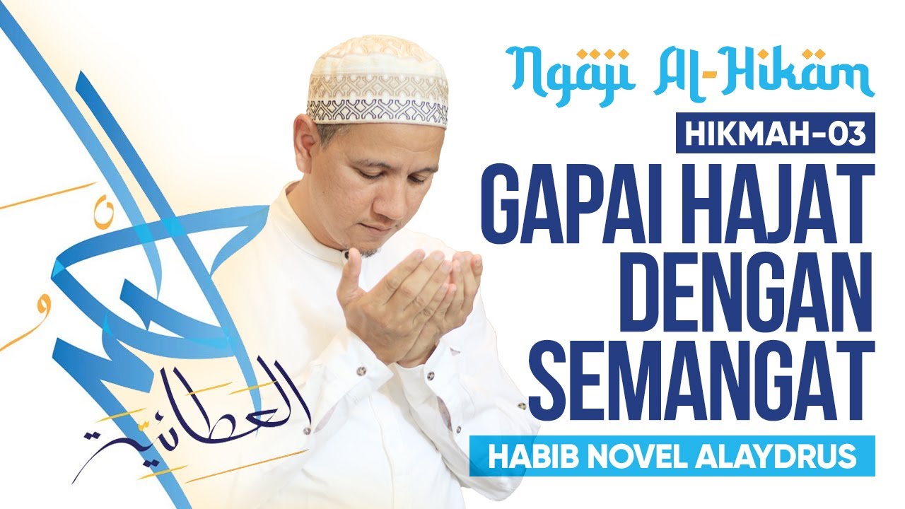 GAPAI HAJAT DENGAN SEMANGAT; Habib Novel Alaydrus