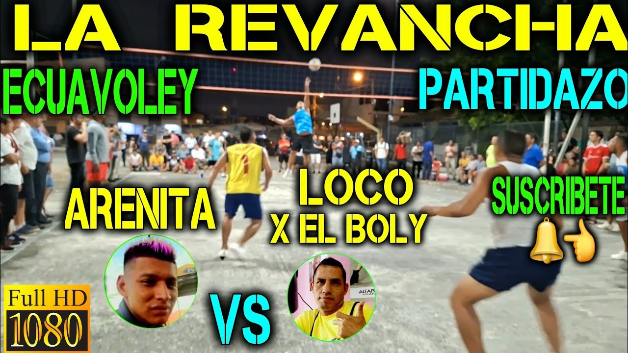 ECUAVOLEY LA REVANCHA ARENITA VS EL LOCO X EL BOLY / FULL ACCION 🔥
