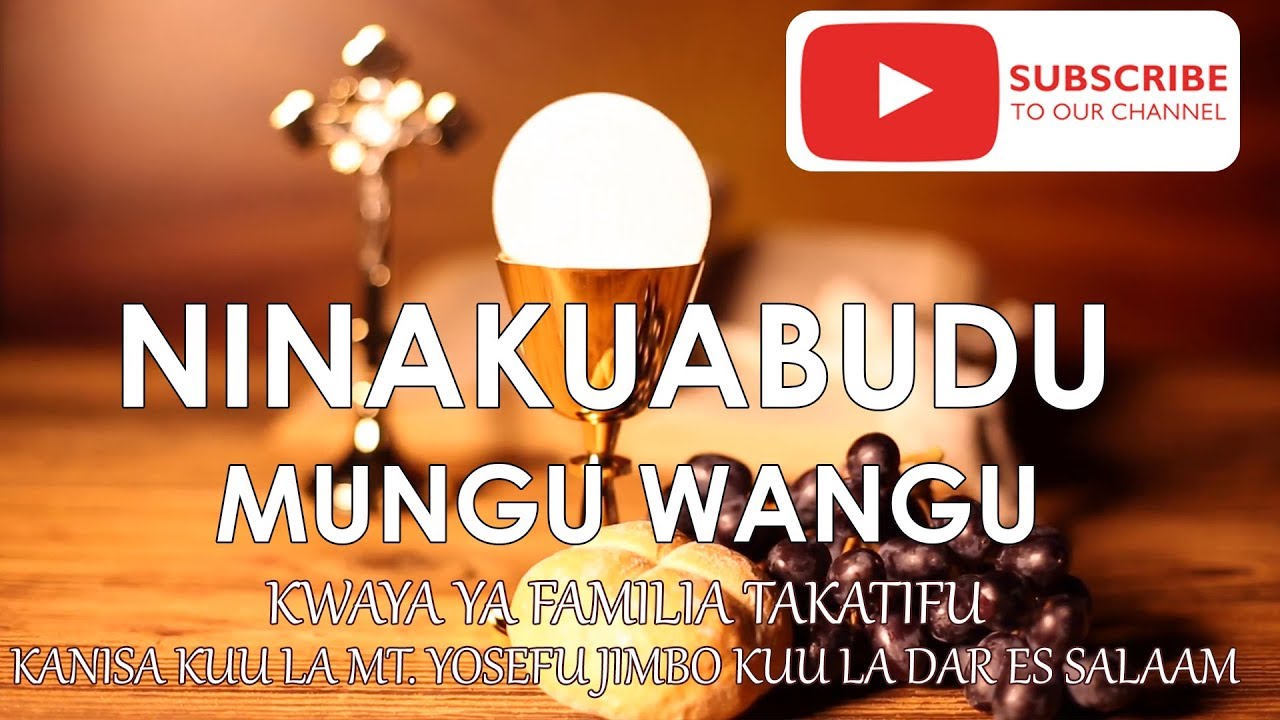 NINAKUABUDU MUNGU WANGU - NYIMBO ZA KUABUDU (EKARISTI)