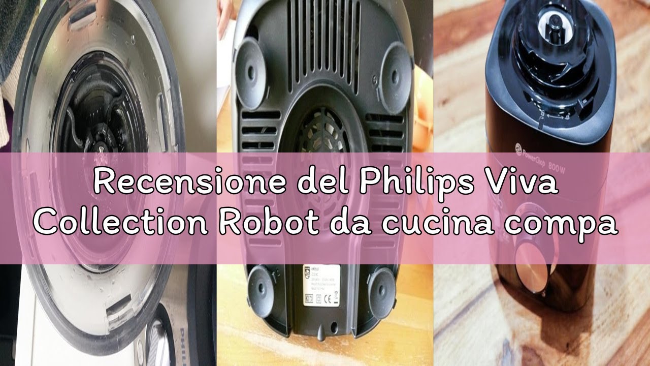 Recensione del Philips Viva Collection Robot da cucina compatto - Compatto, Motore da 800W, 29 Funzi