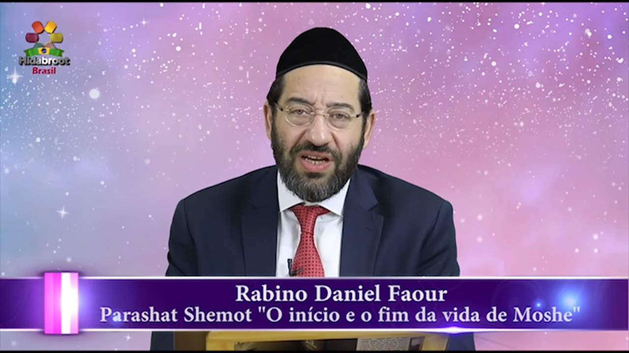 Parashat Shemot - O início e o fim da vida de Moshe - Rabino Daniel Faour - Hidabroot Brasil (2019)