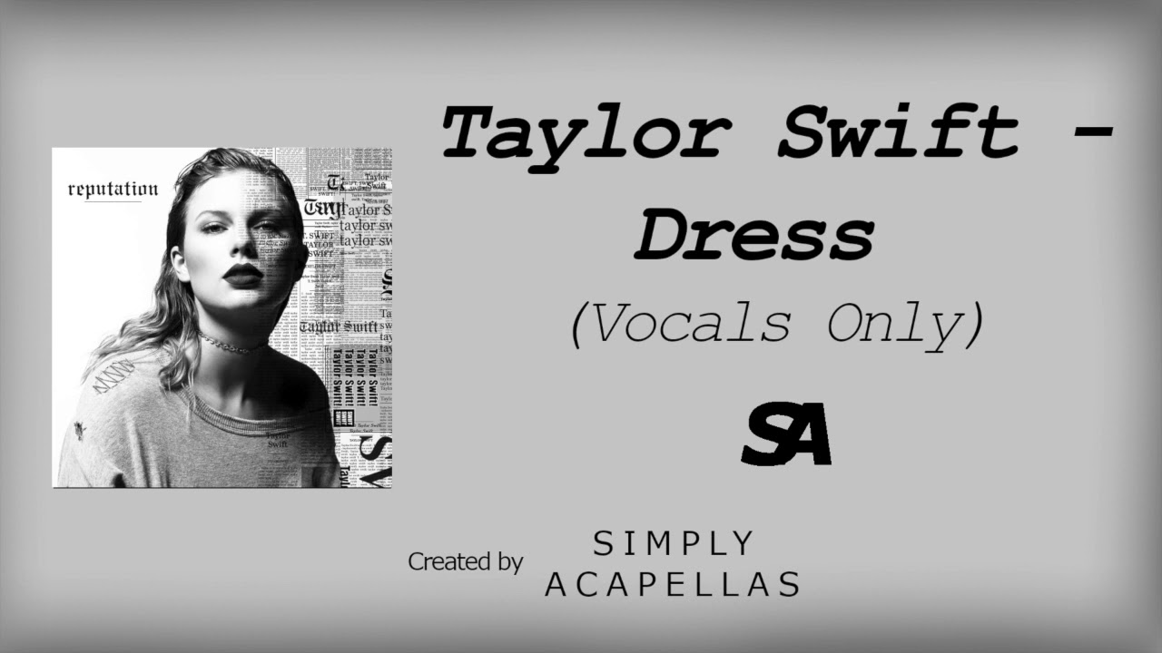 Taylor Swift - Dress (Acapella - Vocals Only)