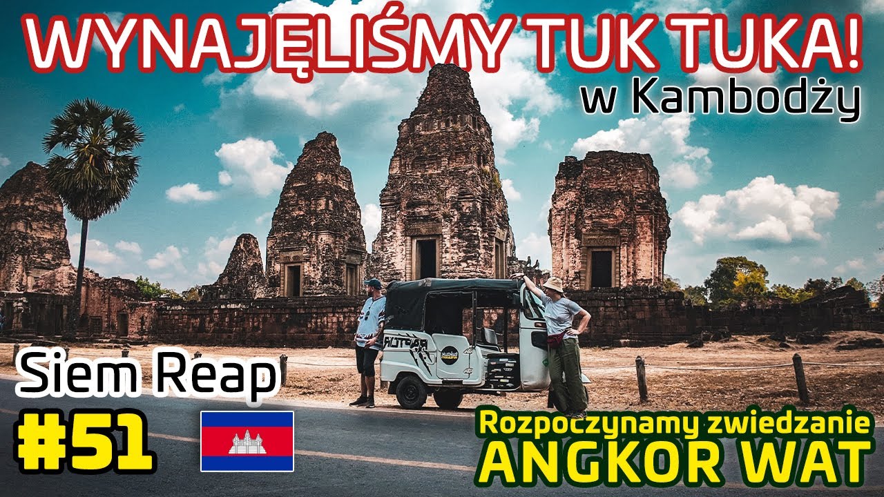 Nasz Tuk Tuk i Tajemnice Angkor Wat &ndash; Zwiedzamy Kambodżę po swojemu! #angkorwat #cambodia