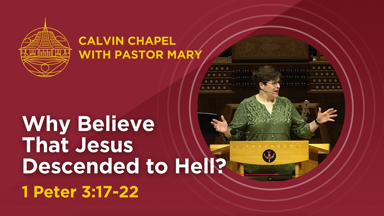Mar 18: Chapel - Pastor Mary - Why Believe that Jesus Descended to Hell?