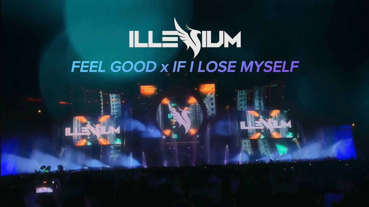 ILLENIUM - Feel Good x If I Lose Myself