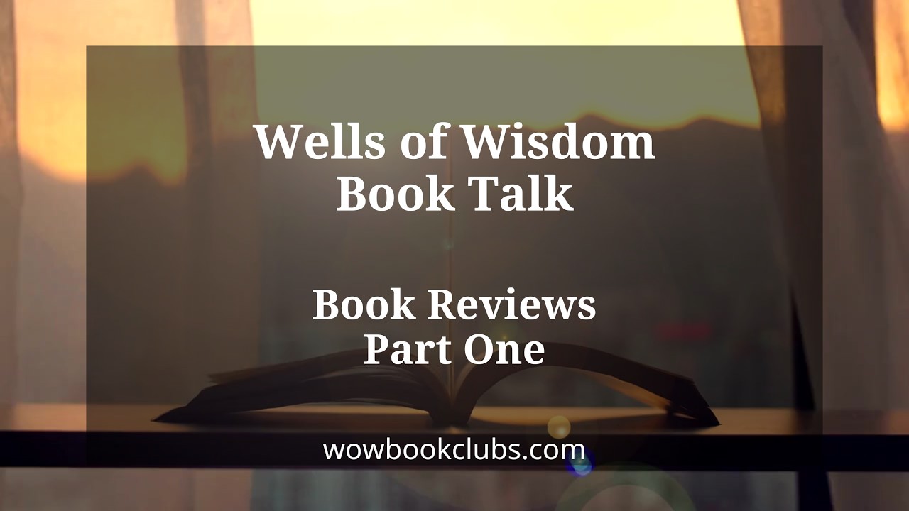 Wells of Wisdom Book Talk: Book Reviews Part One