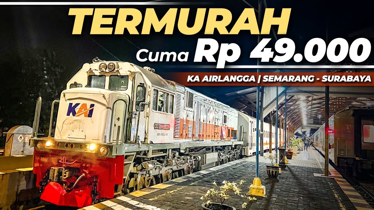 TERMURAH CUMA Rp 49.000 SEMARANG - SURABAYA !! Trip KA Airlangga Semarang - Surabaya