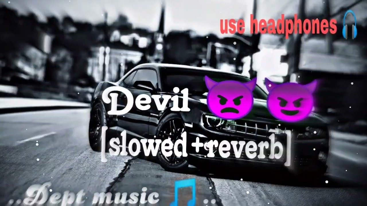 Devil 👿//Sidhu moosewala//[slowed+reverb]//.Dept music 🎵..//slow & reverb/