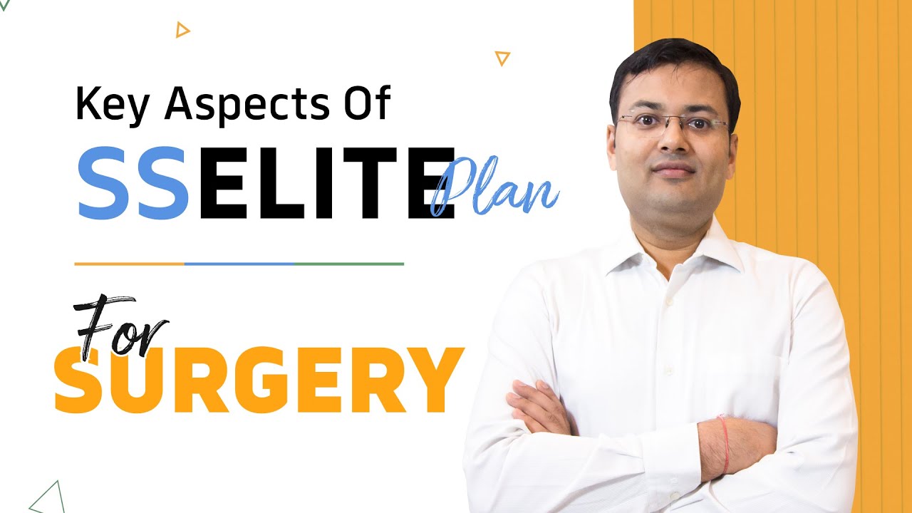 SS Elite Plan For Surgery - Key Aspects!