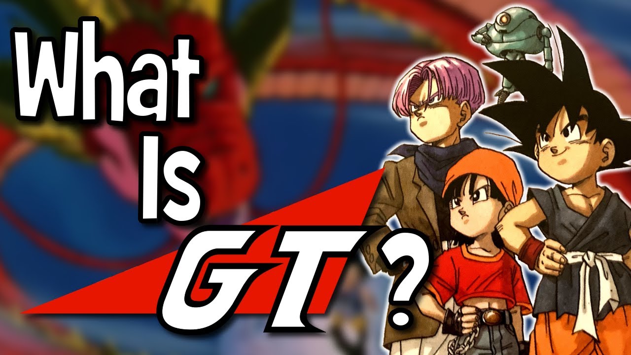 What Is GT? - Dragon Ball Dissection