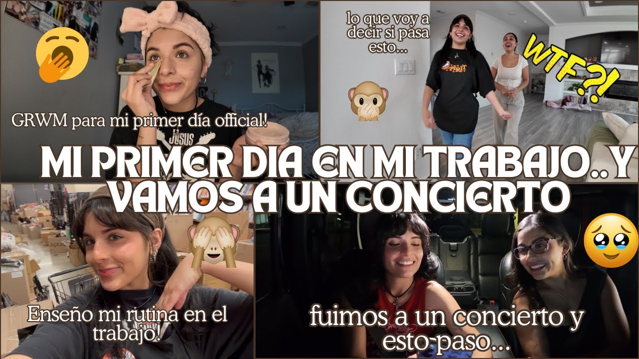 GRWM para mi primer d&iacute;a en el trabajo🙈😬..y fuimos a un concierto y esto me paso🥹💛