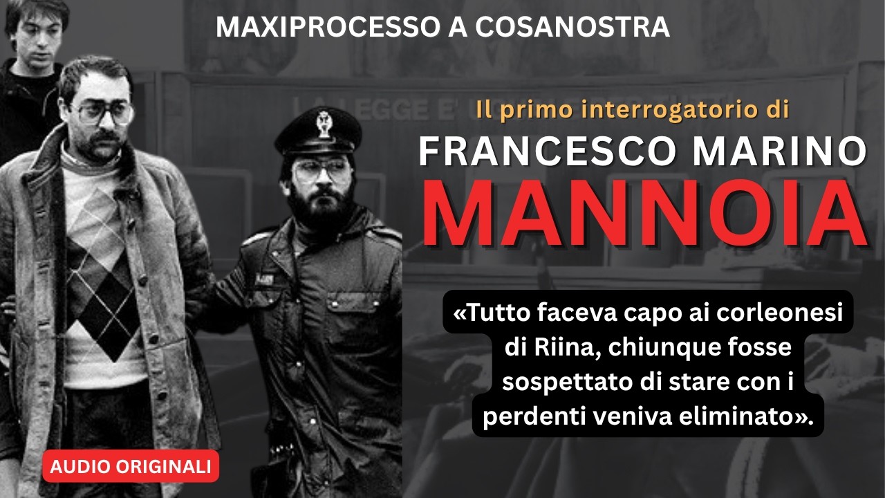 STORIE DI COSANOSTRA: IL PRIMO INTERROGATORIO DEL PENTITO FRANCESCO MARINO MANNOIA 
