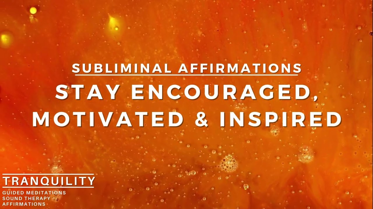 Stay Encouraged, Motivated & Inspired Subliminal