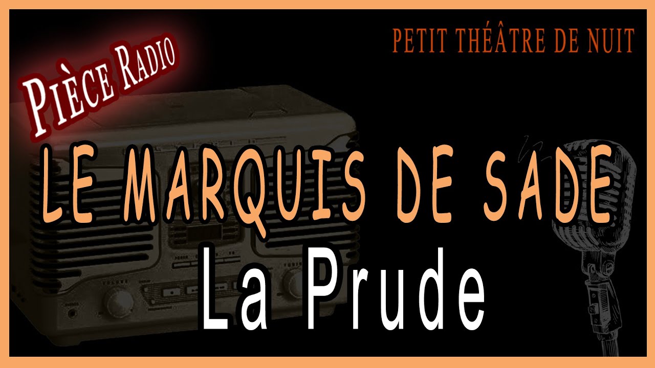 Le Marquis de Sade - La Prude  (Pièce Radio)