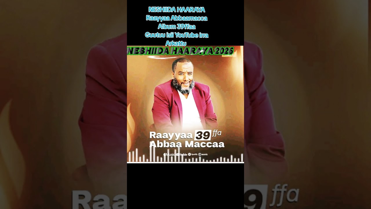Raayyaa Abbaa Maccaa 39ffaa Yaa Maashaa Allaah 