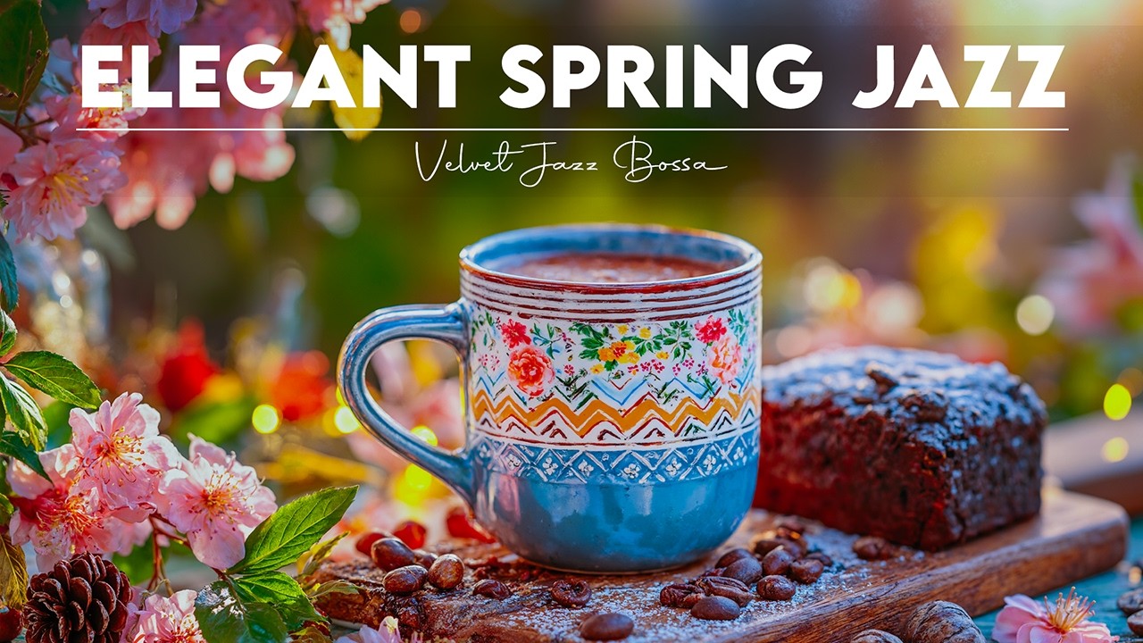Elegant Spring Jazz Music ✨🎹 Relaxing Sweet Piano Jazz & February Bossa Nova for Focus and Calm