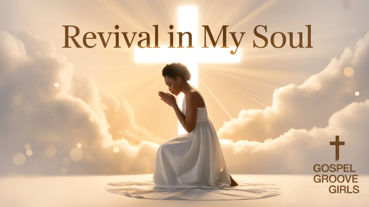 🔥 Revival Awakens Your Spirit | Revival in My Soul | Gospel Groove Girls
