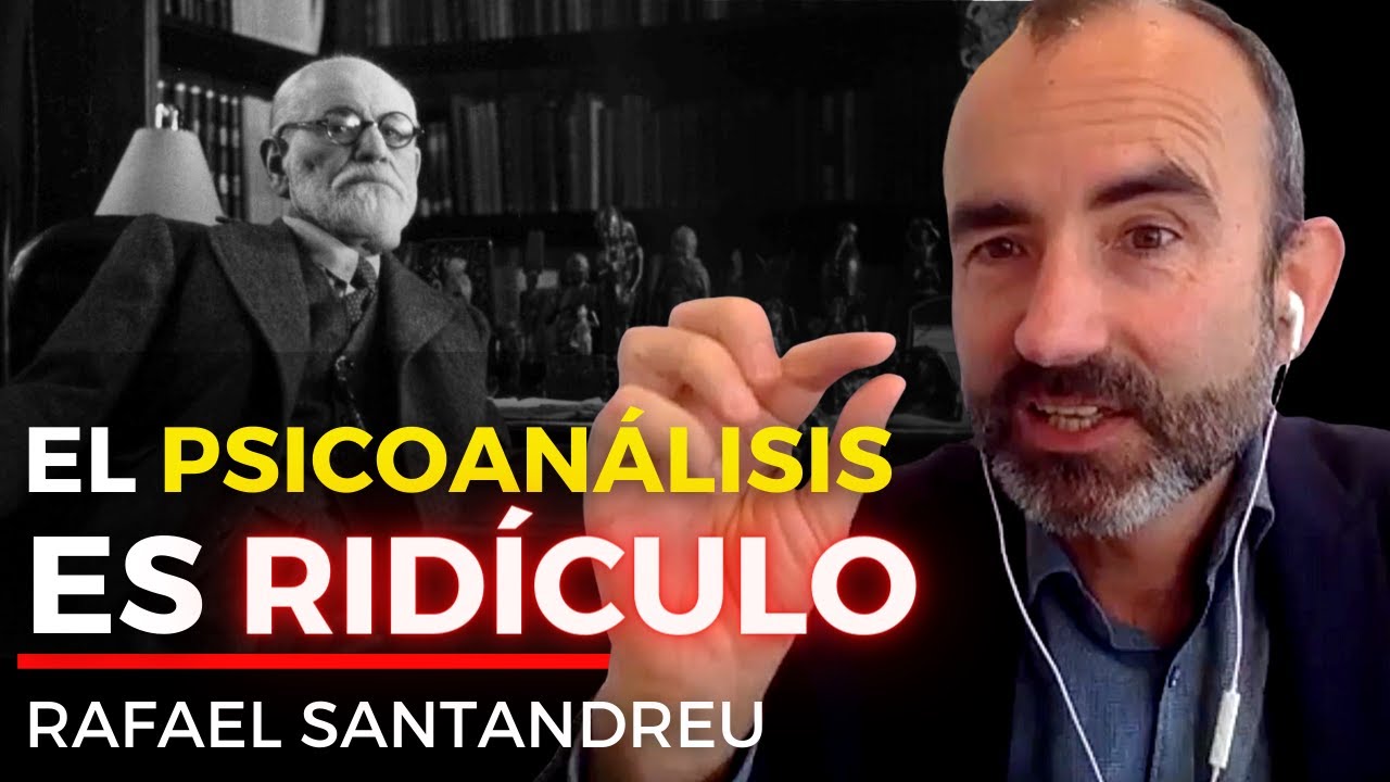 Rafael Santandreu Destruye El Psicoanálisis