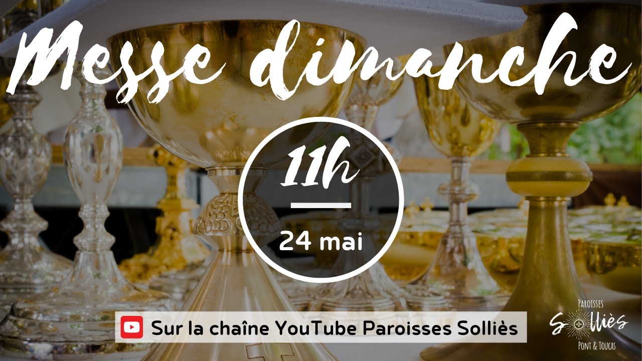 REPLAY : Messe du dimanche 24 mai  - Paroisses Solliès-Pont et Solliès-Toucas