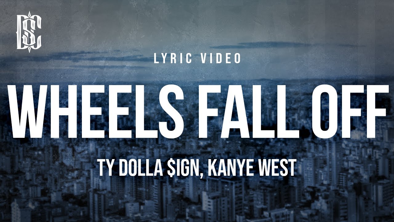 Ty Dolla $ign & Kanye West - Wheels Fall Off | Lyrics