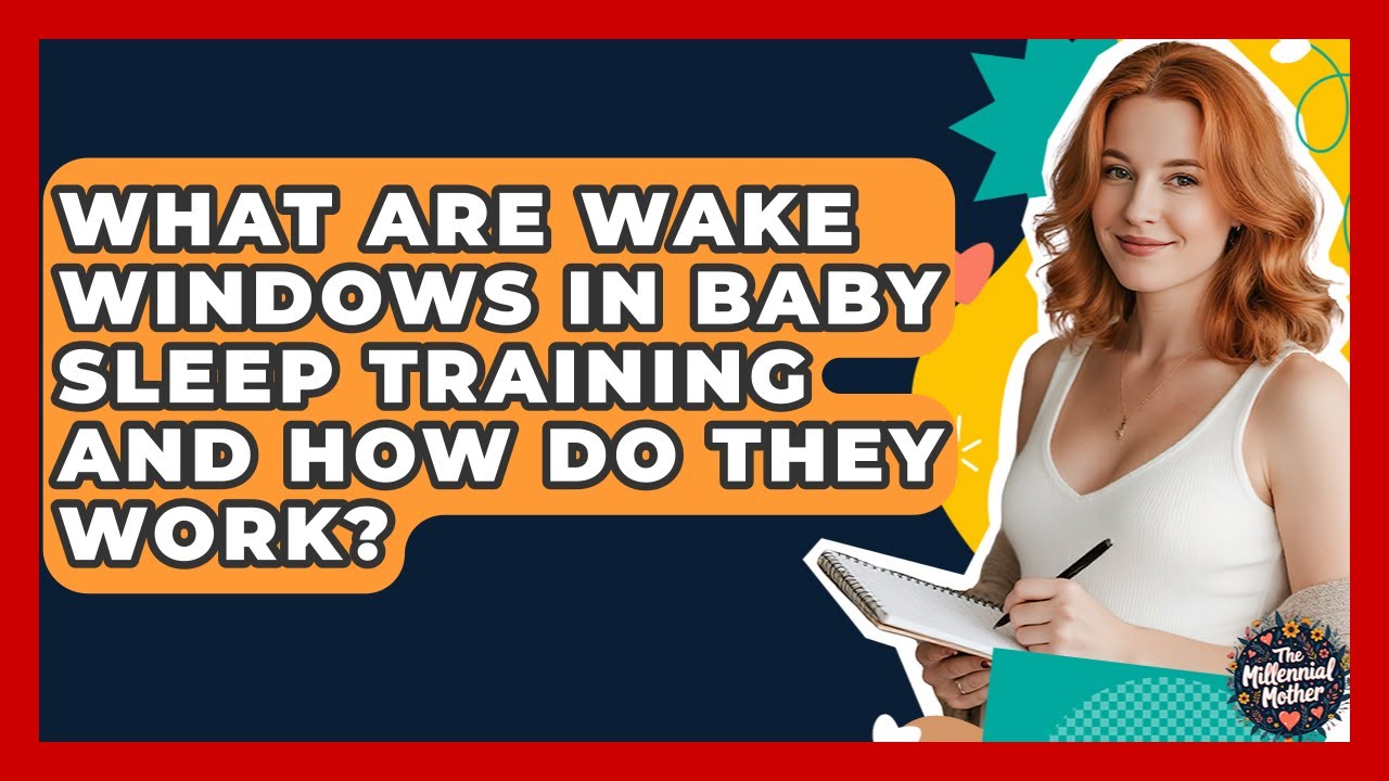 What Are Wake Windows In Baby Sleep Training And How Do They Work? - The Millennial Mother