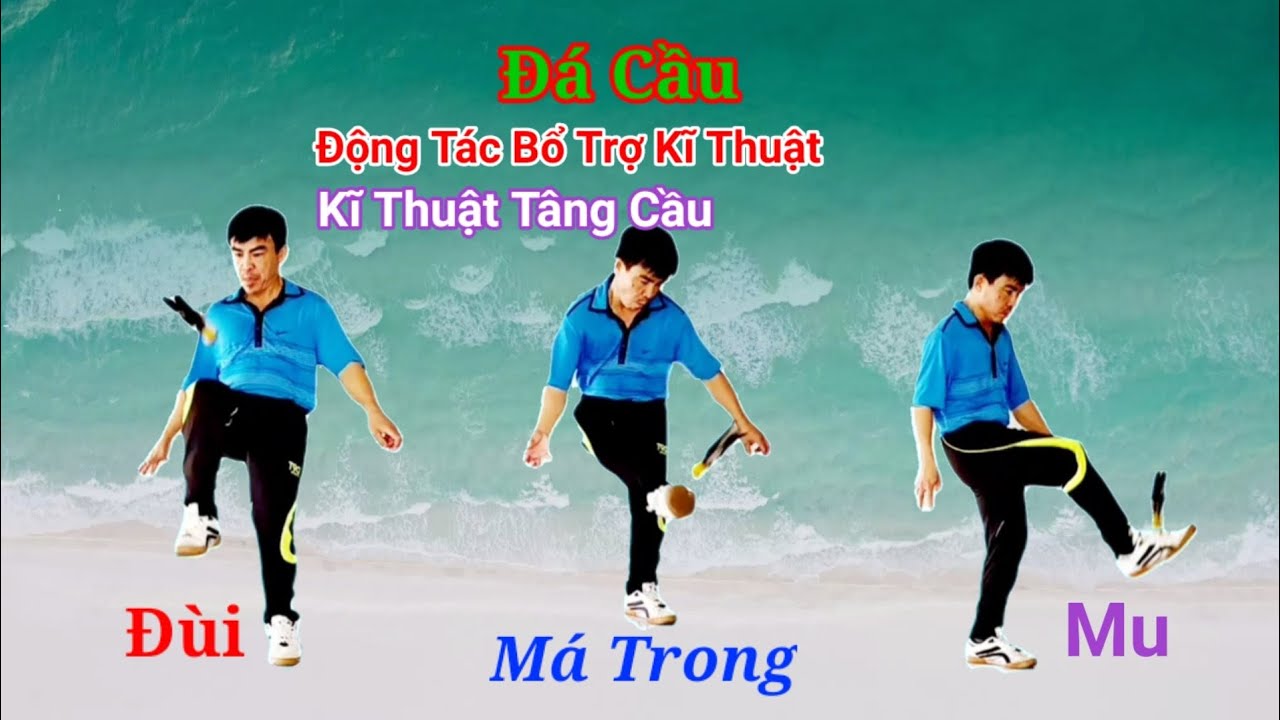 Đá Cầu: Động Tác Bổ Trợ, Kĩ Thuật Tâng Cầu bằng Đùi, Má Trong và Mu Bàn Chân