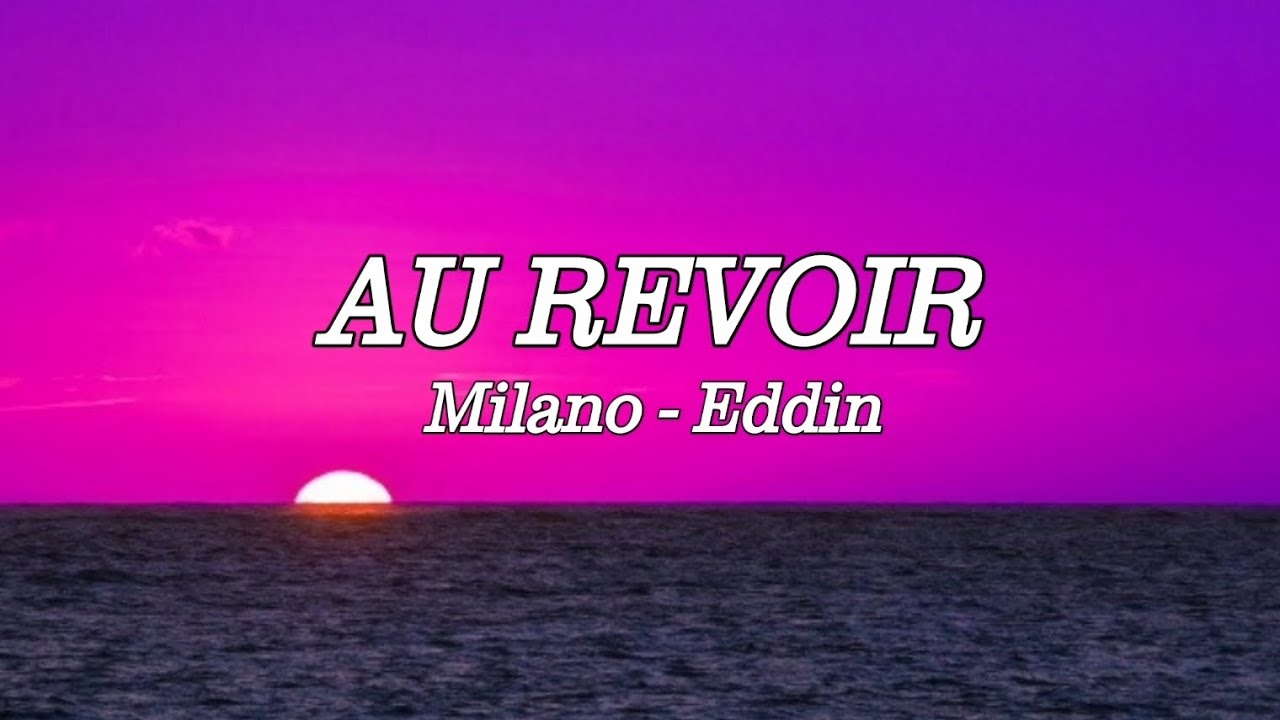 Milano &times; Eddin - AU REVOIR - LYRICS (LIEDTEXTE)