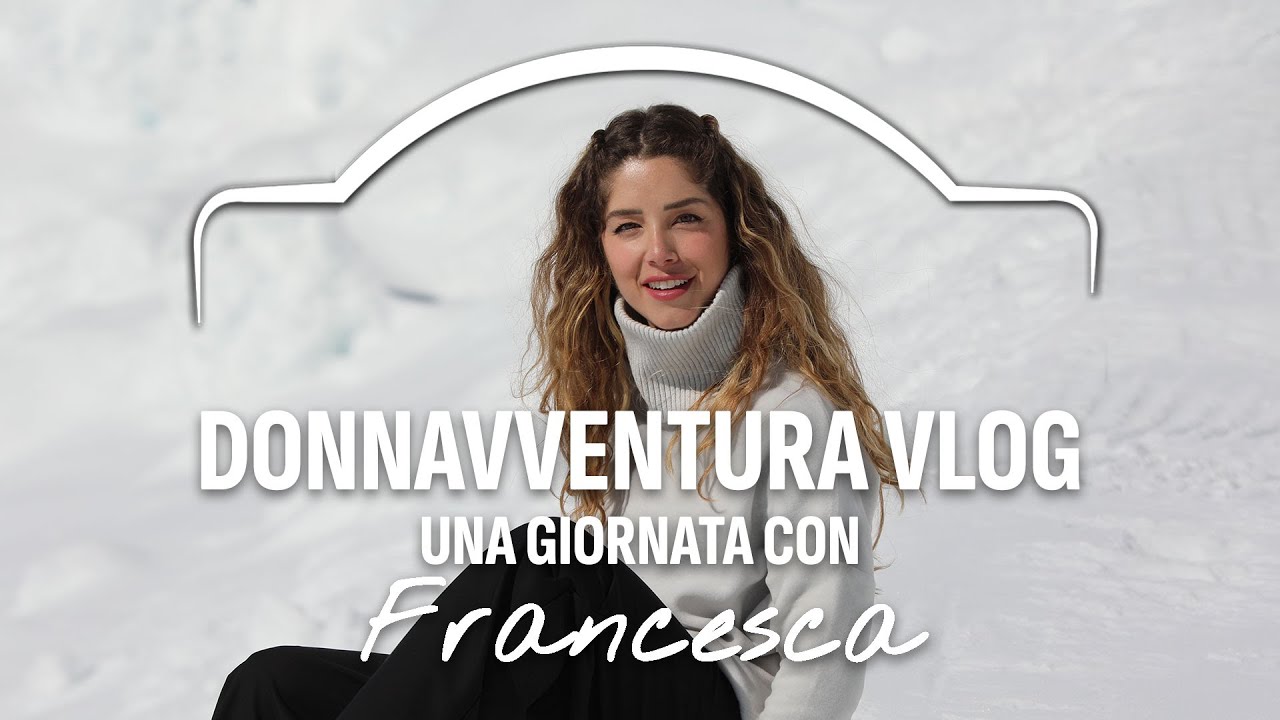 Donnavventura Vlog a La Thuile - Una giornata con Francesca