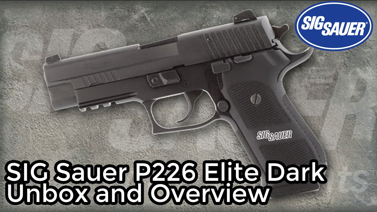 SIG Sauer P226 Elite Dark Unbox and Overview