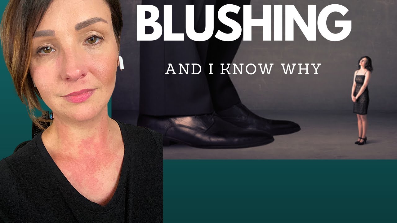 ERYTHROPHOBIA & BLUSHING TRIGGERS:I Know Why I'm Blushing