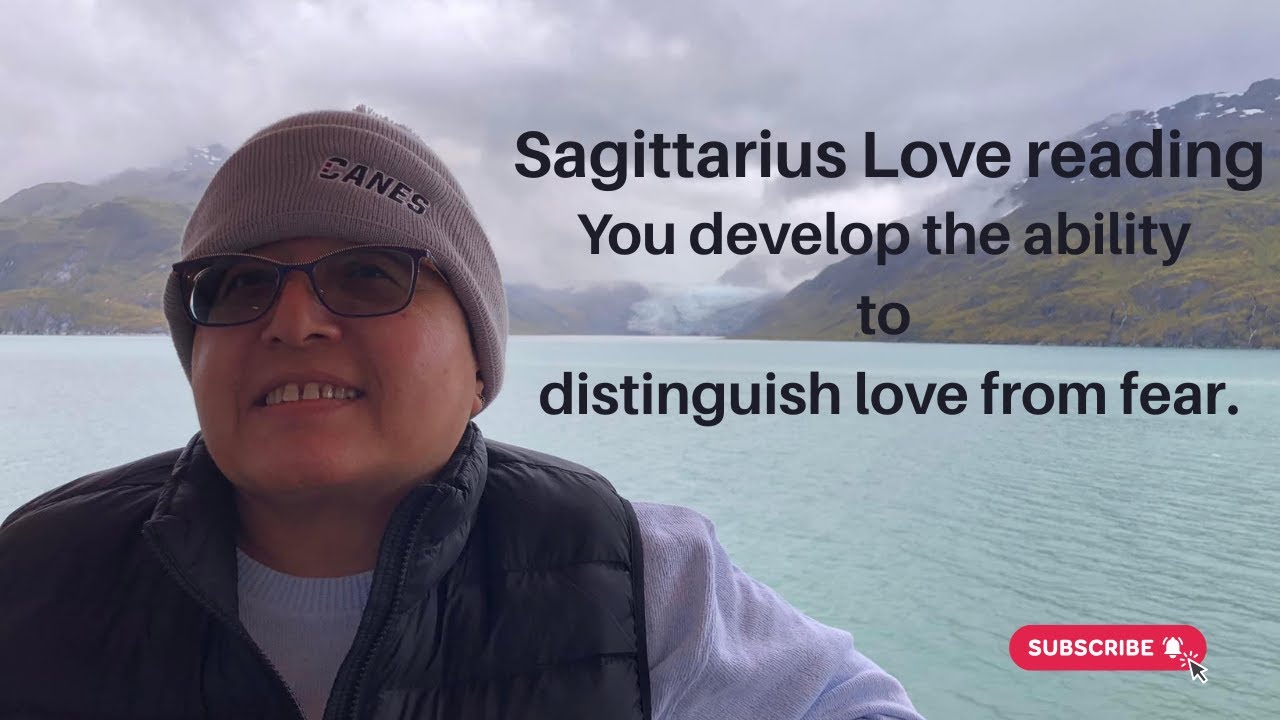 Sagittarius Love reading- You develop the ability to distinguish love from fear.