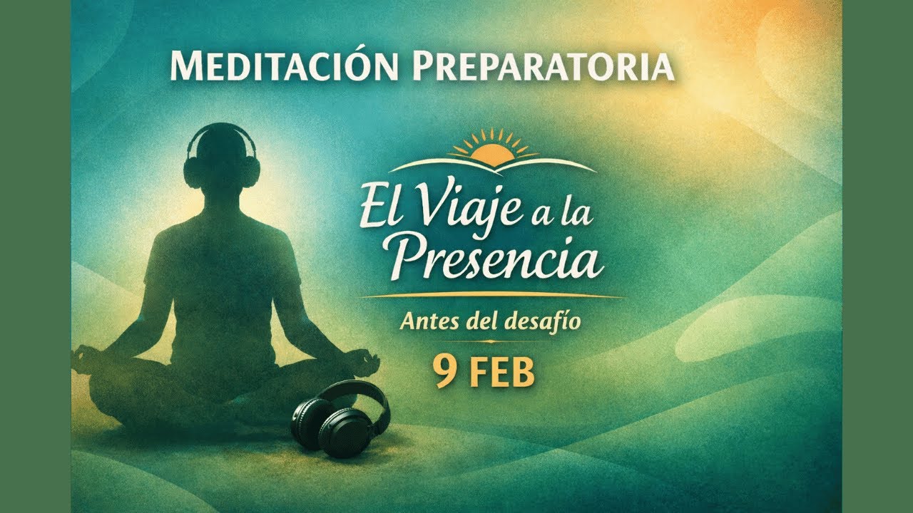 Meditación preparativa: Challenge “El viaje a la presencia”