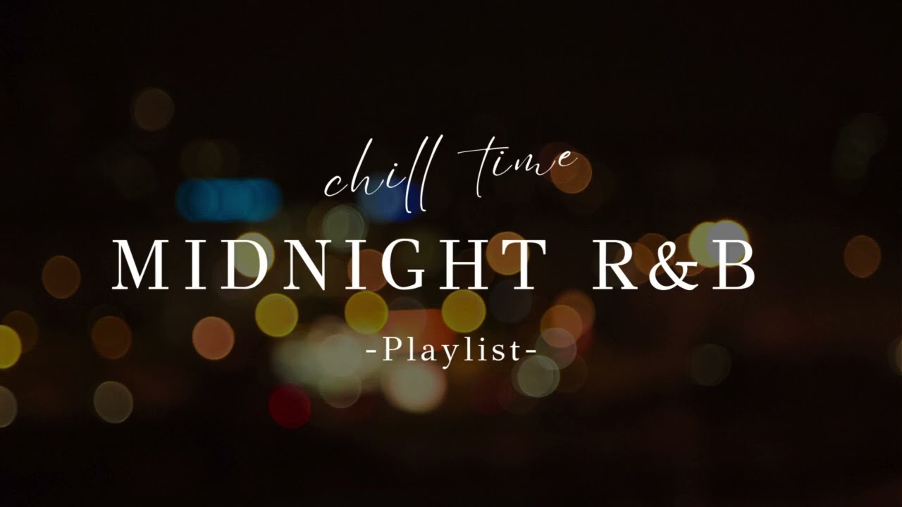 MIDNIGHT R&B | good vibes | chillout | relaxing