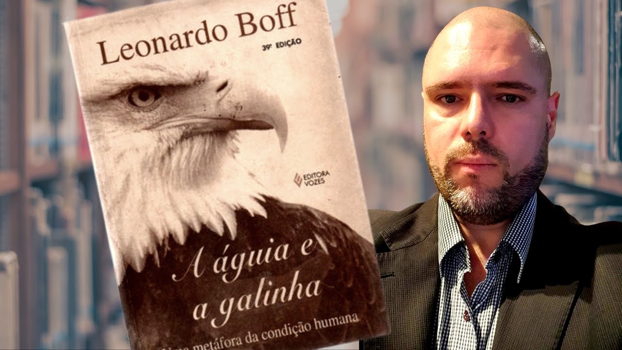 A ÁGUIA E A GALINHA - LEONARDO BOFF